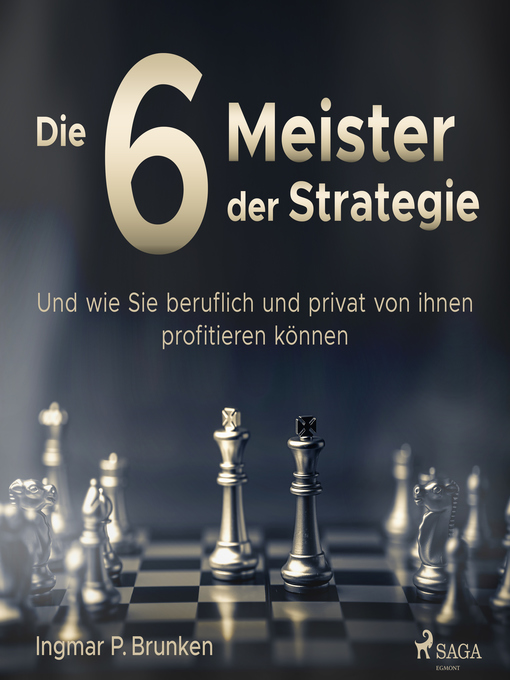 Title details for Die 6 Meister der Strategie--Und wie Sie beruflich und privat von ihnen profitieren können by Ingmar P. Brunken - Wait list